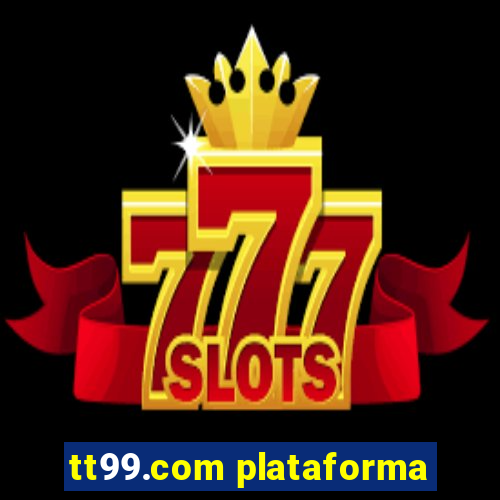 tt99.com plataforma